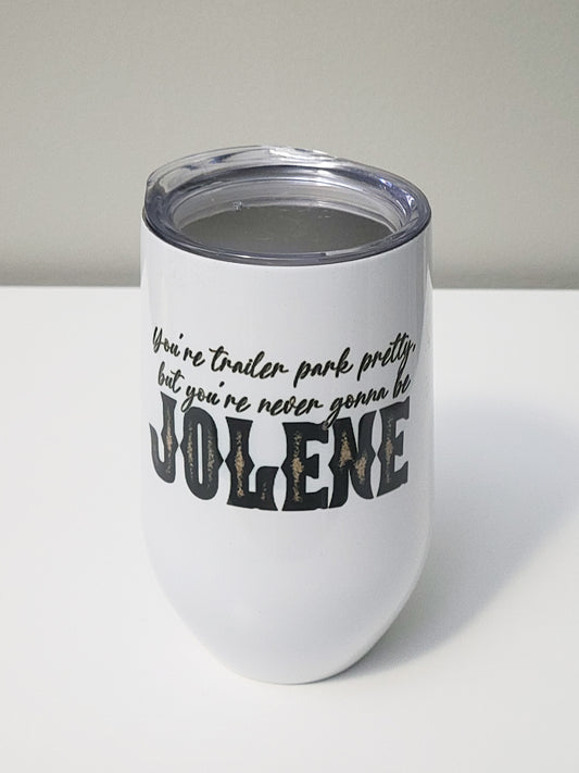 You're Never Going to Be Jolene Insulated Wine Tumbler